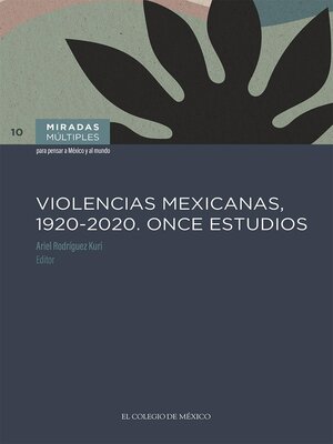 cover image of VIOLENCIAS MEXICANAS, 1920--2020. ONCE ESTUDIOS